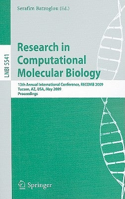 Research in Computational Molecular Biology: 13th Annual International Conference, Recomb 2009, Tucson, Arizona, Usa, May 18-21, 2009, Proceedings by Batzoglou, Serafim