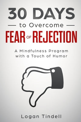 30 Days to Overcome Fear of Rejection: A Mindfulness Program with a Touch of Humor by Daniels, Harper