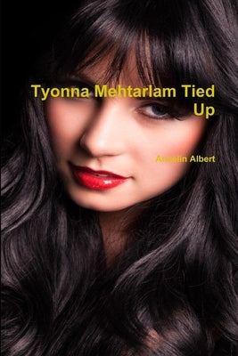 Tyonna Mehtarlam Tied Up by Albert, Ancelin