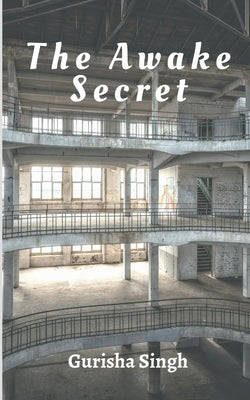 The Awake Secret by Singh, Gurisha