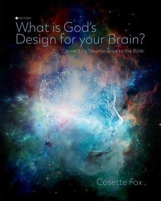 What is God's Design for Your Brain?: Connecting Neuroscience to the Bible by Fox, Cosette