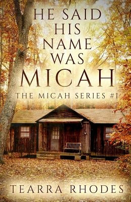 He Said His Name Was Micah by Rhodes, Tearra