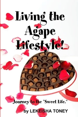 Living the Agape Lifestyle! by Toney, Lekeisha