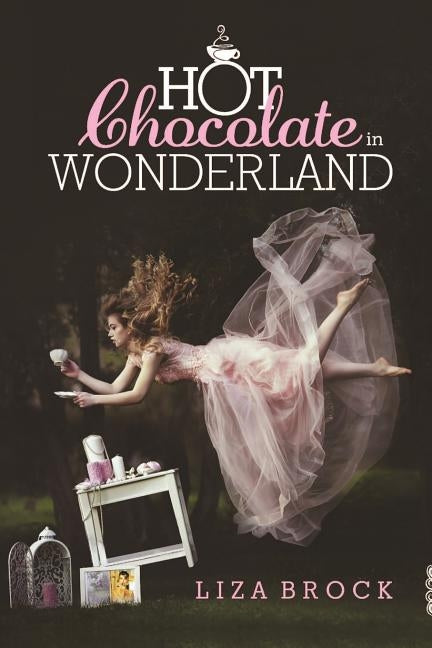 Hot Chocolate in Wonderland: When you are going crazy, you're always the last one to know. by Brock, Liza