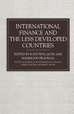 International Finance and the Less Developed Countries by Phylaktis, Kate