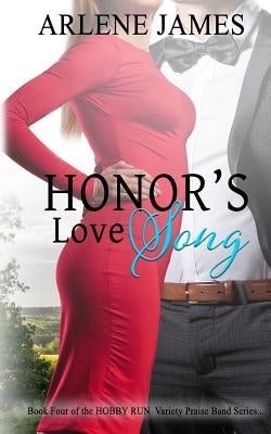 Honor's Love Song: Book Four of the HOBBY RUN Variety Praise Band Series by James, Arlene