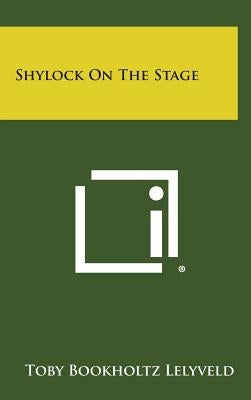 Shylock on the Stage by Lelyveld, Toby Bookholtz