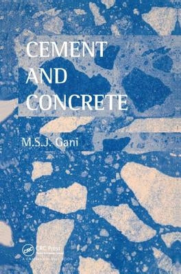 Cement and Concrete by Gani, M. S. J.