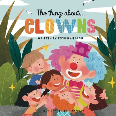 The thing about...Clowns by Megson, Steven