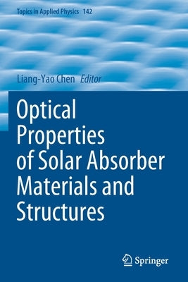 Optical Properties of Solar Absorber Materials and Structures by Chen, Liang-Yao