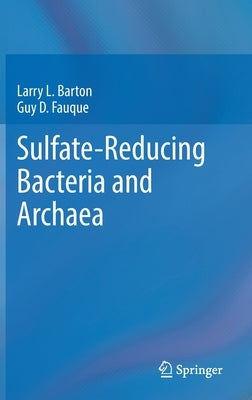 Sulfate-Reducing Bacteria and Archaea by Barton, Larry L.
