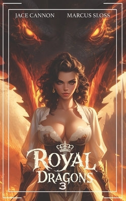 Royal Dragons 3: An Epic Fantasy by Cannon, Jace
