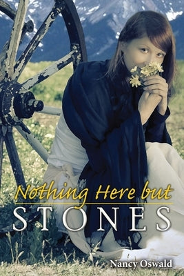 Nothing Here but Stones by Oswald, Nancy