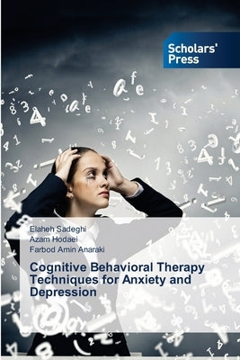 Cognitive Behavioral Therapy Techniques for Anxiety and Depression by Sadeghi, Elaheh