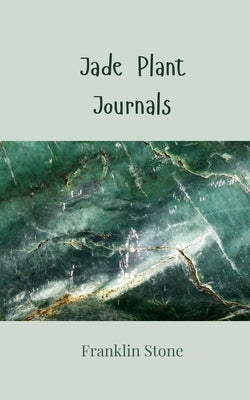 Jade Plant Journals by Stone, Franklin