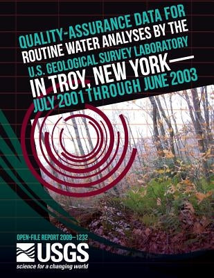 Quality-Assurance Data for Routine Water Analysis by the U.S. Geological Survey Laboratory in Troy, New York-July 2001 Through July 2003 by U. S. Department of the Interior