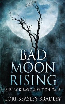 Bad Moon Rising by Beasley Bradley, Lori
