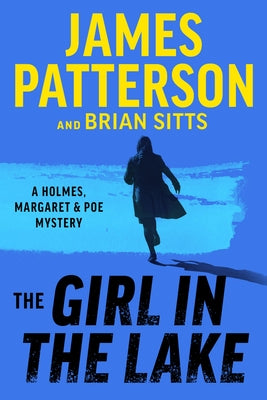 The Girl in the Lake: A Holmes, Margaret & Poe Mystery by Patterson, James
