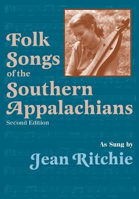 Folk Songs of the Southern Appalachians as Sung by Jean Ritchie by Ritchie, Jean