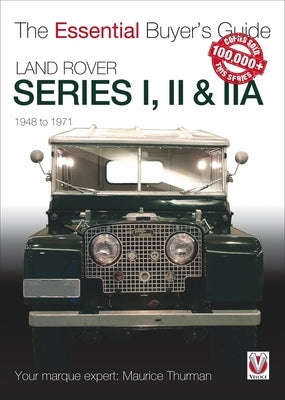 Land Rover Series I, II & Iia: The Essential Buyer's Guide by Thurman, Maurice