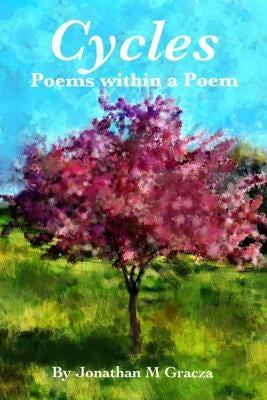 Cycles: Poems within a poem by Gracza, Jonathan M.