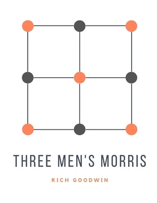 Three Men's Morris: Ancient strategy game by Goodwin, Rich