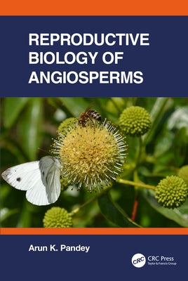 Reproductive Biology of Angiosperms by Pandey, Arun K.