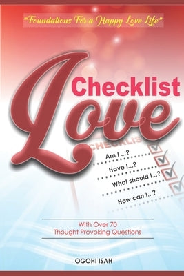 Love Checklist: Foundations for a Happy Love Life by Isah, Ogohi