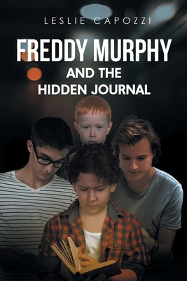 Freddy Murphy and the Hidden Journal by Capozzi, Leslie