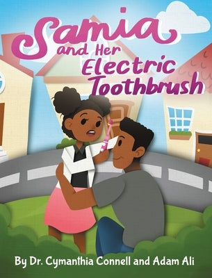 Samia and Her Electric Toothbrush: Make brushing your child's teeth more fun and educational with this Dentist approved book. by Ali, Adam