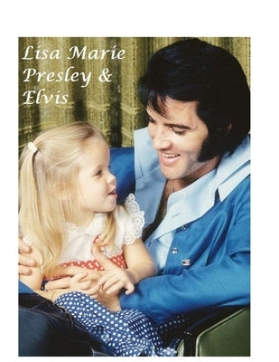 Lisa Marie Presley & Elvis: The Untold Story by Jackson, M.