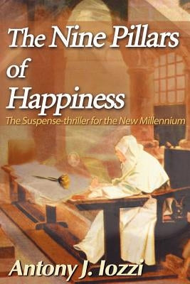 The Nine Pillars of Happiness: The Suspense-Thriller for the New Millennium by Iozzi, Antony J.