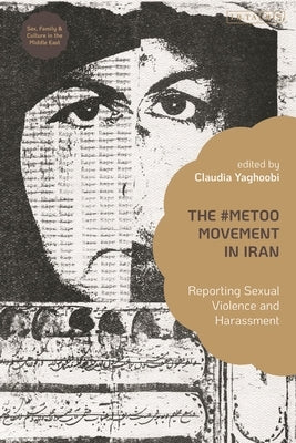 The #MeToo Movement in Iran: Reporting Sexual Violence and Harassment by Yaghoobi, Claudia