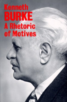 A Rhetoric of Motives by Burke, Kenneth