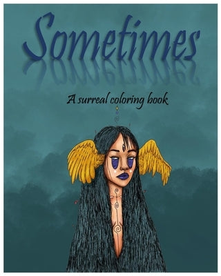 Sometimes: A surreal coloring book by Izaguirre, Eloy