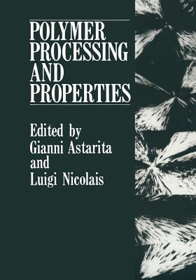 Polymer Processing and Properties by Astarita, Gianni