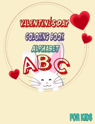 valentine's day book alphabet ABC for kids: A Collection of Fun and Easy Happy Valentine's Day Quotes, I Love You Coloring Pages for Kids, activity bo by Book, Happy