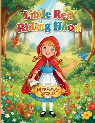 Little Red Riding Hood: A Gentle Retelling of the Classic Fairy Tale for Young Readers by Stories, Meemaw's