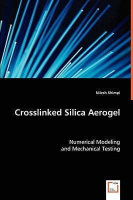 Crosslinked Silica Aerogel by Shimpi, Nilesh