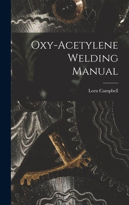 Oxy-Acetylene Welding Manual by Campbell, Lorn