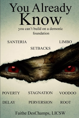 You Already Know: You Can't Build On A Demonic Foundation by DesChamps, Faithe