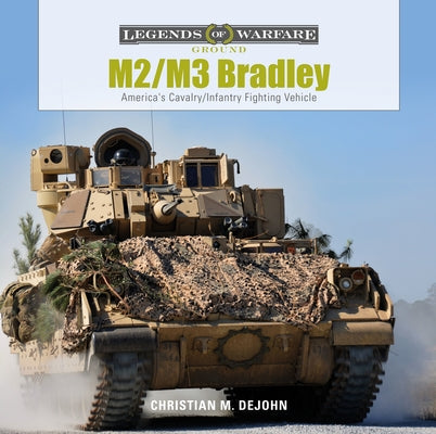 M2/M3 Bradley: America's Cavalry/Infantry Fighting Vehicle by DeJohn, Christian M.