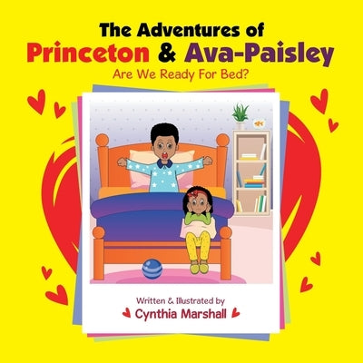 The Adventures of Princeton & Ava-Paisley: Are We Ready for Bed? by Marshall, Cynthia