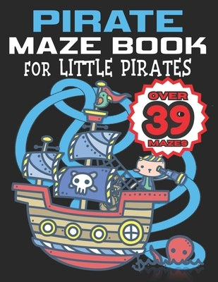 PIRATE MAZE BOOK for Little Pirates by Goulet, L. S.