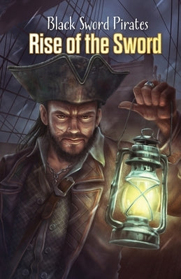 Black Sword Pirates: Rise of the Sword by Pyburn, Mark