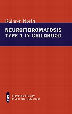 Neurofibromatosis Type 1 in Childhood by North, Kathryn
