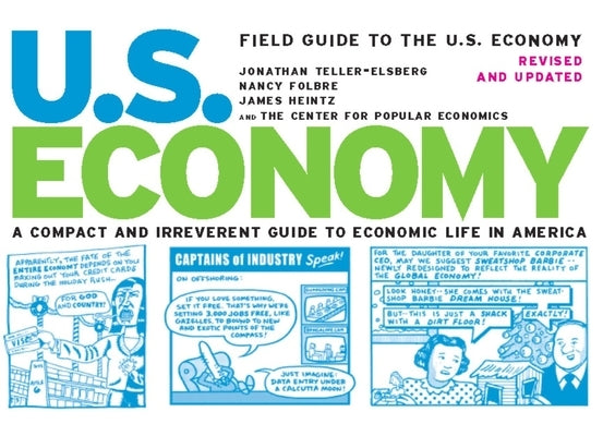 Field Guide to the U.S. Economy: A Compact and Irreverent Guide to Ecnomic Life in America by Teller-Elsberg, Jonathan