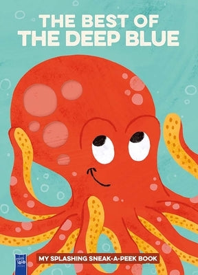 The Best of the Deep Blue: My Splashing Sneak-A-Peek Book by Yoyo Books