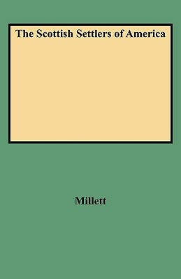 Scottish Settlers of America by Millett, Stephen M.