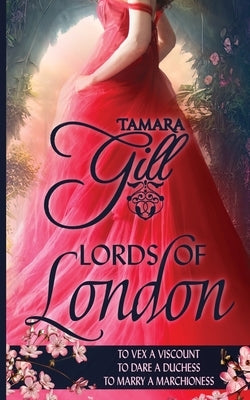 Lords of London: Books 4-6 by Gill, Tamara